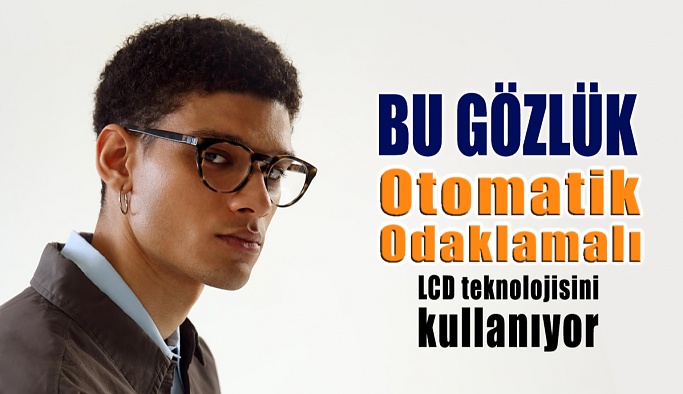 Otomatik Odaklamalı Gözlük Geliştirildi!