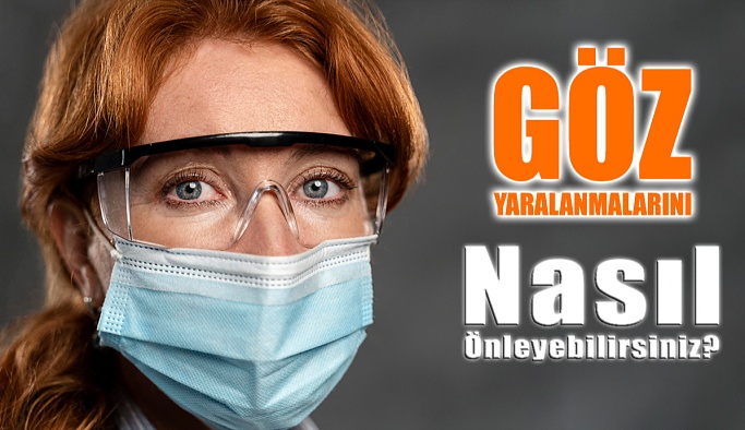 Göz Yaralanmalarını Nasıl Önleyebilirsiniz?