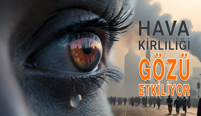 Hava Kirliliği Doğrudan Gözleri Etkiliyor