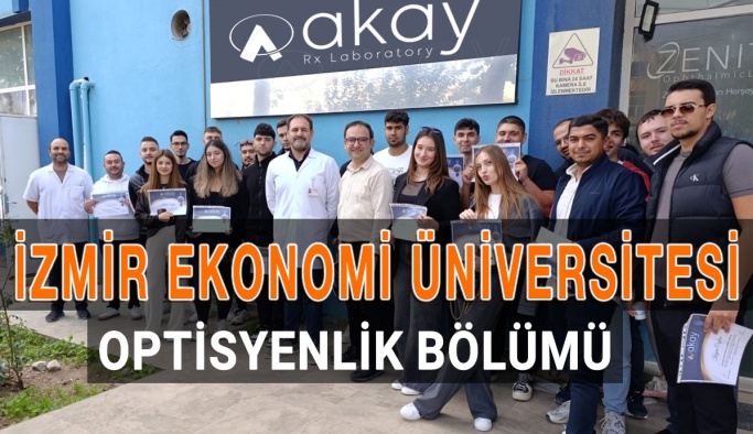 İzmir Ekonomi Üniversitesi Optisyenlik Bölümü Akay Optik Ziyareti