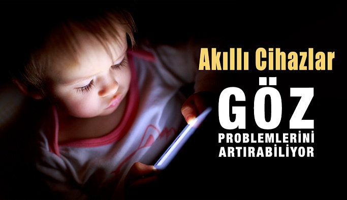 Akıllı Cihaz Kullanımı Çocuklarda Göz Problemlerini Artırabiliyor