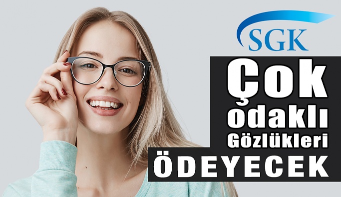SGK Artık Çok Odaklı Gözlükleri Ödeyecek