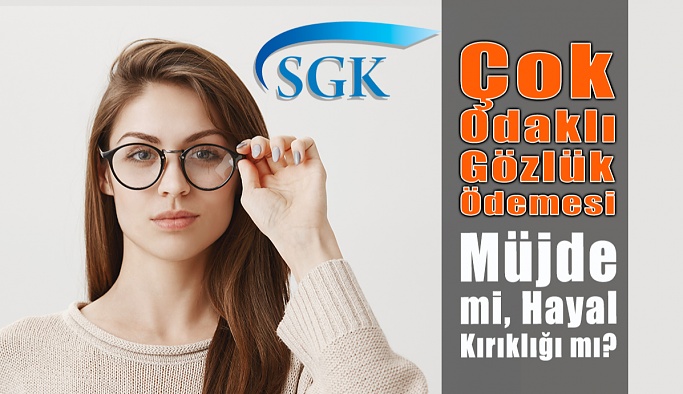 SGK Çok Odaklı Gözlük Ödemesi Müjde mi, Hayal Kırıklığı mı?