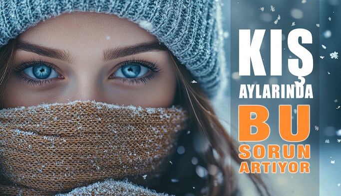 Soğuk Aylarda Kuru Göz Sendromu Artıyor