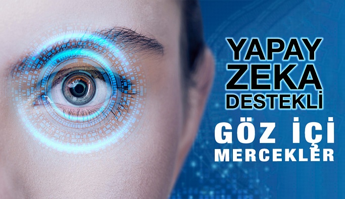 Yapay Zeka Destekli Yeni Nesil Göz İçi Mercekler