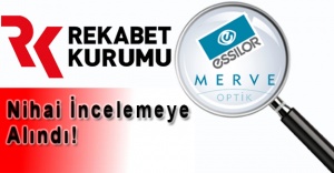 Rekabet Kurumu'ndan Merve Optik Satışına Nihai İnceleme Kararı!