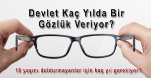 Devlet Yeni Bir Gözlüğü Kaç Yılda Veriyor?