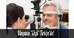 Dünyanın "Gözü" Türkiye'de!
