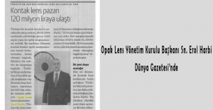 Opak Lens Yönetim Kurulu Başkanı Sn. Erol Harbi Dünya Gazetesi'nde!