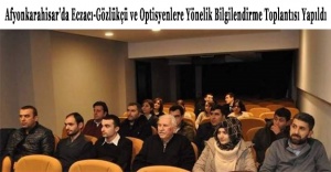 Afyon’da Eczacı-Gözlükçü ve Optisyenlere Yönelik Bilgilendirme Toplantısı Yapıldı