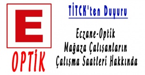 TİTCK'ten Duyuru: Eczane-Optik Çalışma Saatleri