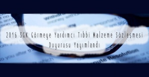 2016 SGK Görmeye Yardımcı Tıbbi Malzeme Sözleşmesi Duyurusu Yayımlandı