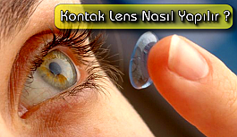 Kontak lens nasıl yapılır ?