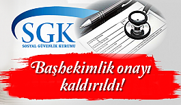 Başhekimlik onayı kaldırıldı!