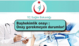 Başhekimlik onayı : Onay gerekmeyen durumlar!