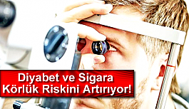 Diyabet ve Sigara Körlük Riskini Artırıyor!