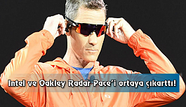 Intel ve Oakley Radar Pace’i ortaya çıkarttı!