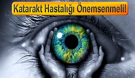 Katarakt Hastalığı Önemsenmeli!