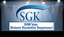 SGK'dan Sistem Kesintisi Duyurusu!