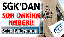 SGK’ dan son dakika sabit IP duyurusu!