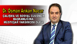 Dr. Osman Arıkan Nacar'a yeni görev!