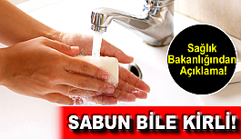 Sağlık Bakanlığı denetimlerinde sabun bile kirli çıktı!