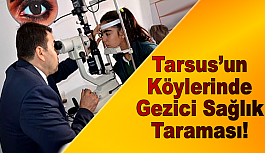 Tarsus’un Köylerinde Gezici Sağlık Taraması!