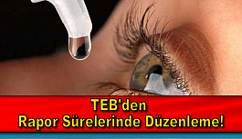 TEB'den bazı göz damlalarının rapor sürelerinde düzenleme!