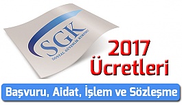 2017 Yılı Sosyal Güvenlik Kurumuna Ödenecek Ücretler