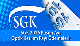 SGK 2016 Kasım Ayı Optik Katılım Payı Ödemeleri!