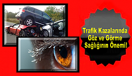 Trafik Kazalarında Göz ve Görme Sağlığının Önemi!