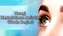 Hangi Hastalıkların Belirtisi Gözde Başlar?