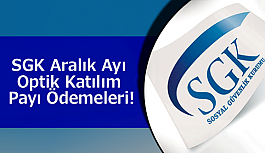 SGK Aralık Ayı Optik Katılım Payı Ödemeleri!