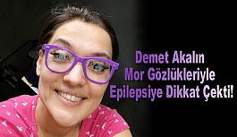 Demet Akalın Mor Gözlükleriyle Epilepsiye Dikkat Çekti!