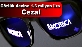 Gözlük devine 1,6 milyon lira ceza!