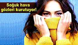 Soğuk hava gözleri kurutuyor!