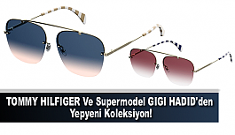 TOMMY HILFIGER VE Supermodel GIGI HADID'den Yepyeni Koleksiyon!