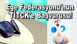 Ege Federasyonu'nun TİTCK'e Başvurusu!