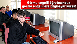 Görme engelli öğretmenden görme engellilere bilgisayar kursu!