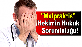 "Malpraktis" Hekimin Hukuki Sorumluluğu!