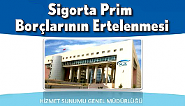 Sigorta Prim Borçlarının Ertelenmesi