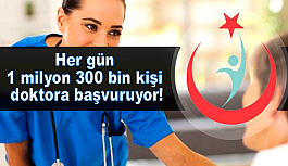 Her gün 1 milyon 300 bin kişi doktora başvuruyor!