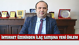 İnternet üzerinden ilaç satışına yeni önlem!