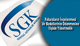 SGK, Faturaların İncelenmesi Ve Bedellerin Ödenmesine İlişkin Yönetmelik Yayınladı!