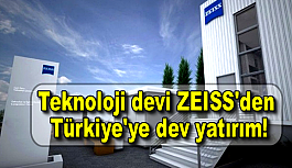 Teknoloji devi ZEISS'den Türkiye'ye dev yatırım