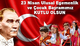 Ulusal Egemenlik ve Çocuk Bayramımız Kutlu Olsun