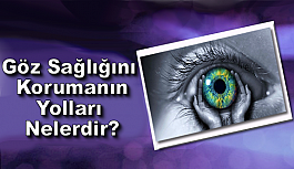 Göz Sağlığını Korumanın Yolları Nelerdir?