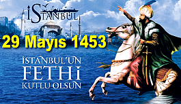İstanbul'un Fethi'nin 564. Yıl Dönümü Kutlu Olsun!