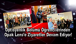 Optisyenlik Bölümü Öğrencilerinden Opak Lens'e Ziyaret Devam Ediyor!