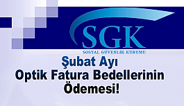 SGK, Şubat Ayı Optik Fatura Bedellerinin Ödemesi!